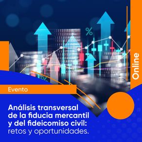 Analisis-transversal-de-la-fiducia-mercantil-y-del-fideicomiso-civil--retos-y-oportunidades